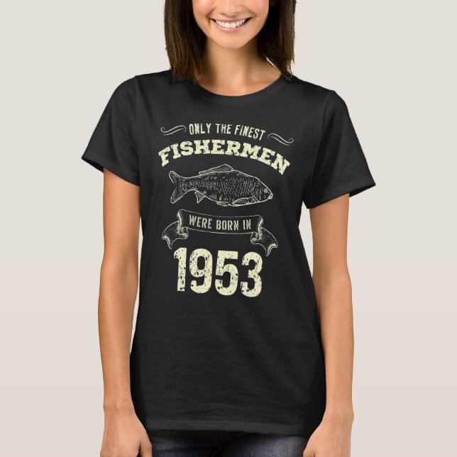 Endast de finaste fiskarna föddes 1953 t shirt (Framsida)