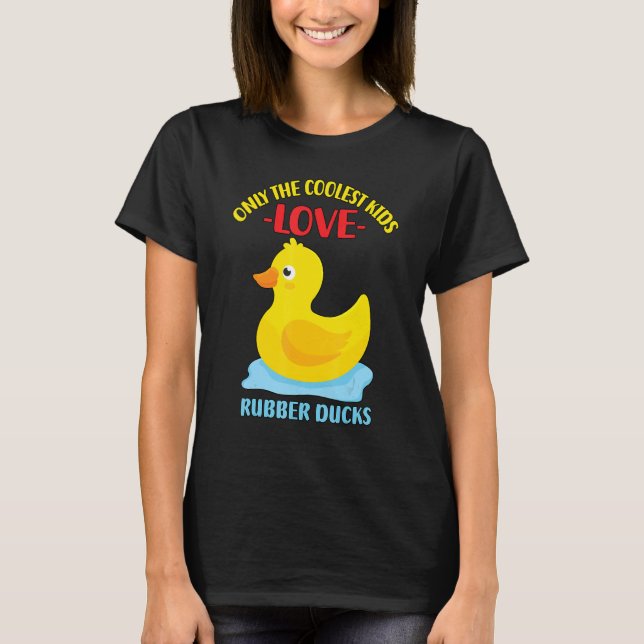 Endast de kolaste barnen Kärlek Rubber Anka 15 T Shirt (Framsida)