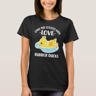 Endast de kolaste barnen Kärlek Rubber Anka 19 T Shirt