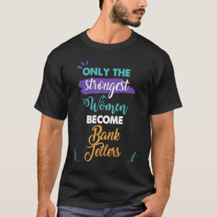 Endast de starkaste kvinnorna blir banksäljare t shirt