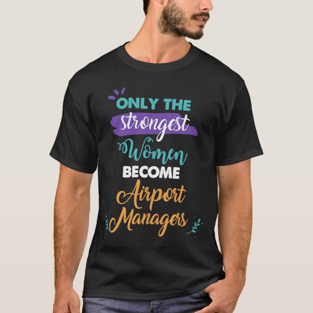 Endast de starkaste kvinnorna blir flygplatsförval t shirt (Framsida)