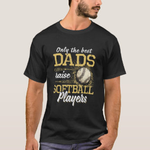 Endast den bästa Papporna höjer Softball-spelarna  T Shirt