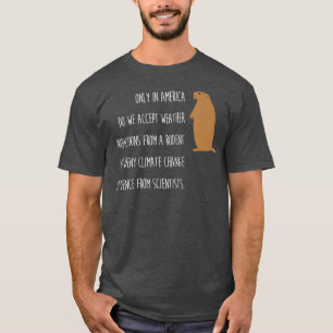 Endast den berömda Groundhog-dagen i Amerika Klima T Shirt
