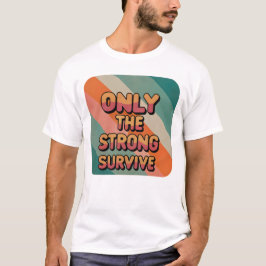 Endast den starka överlev T-Shirt