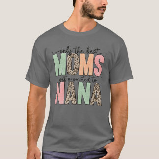 Endast det bästa Mammorna befordras till Nana T Shirt