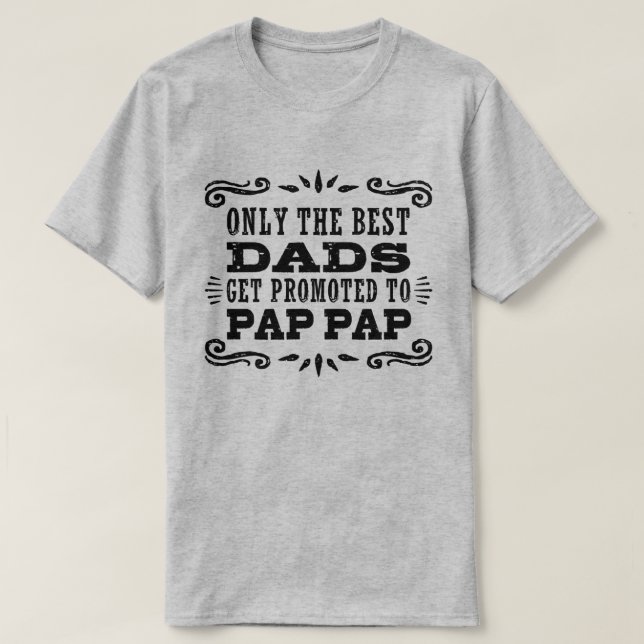 Endast det bästa Papporna befordras till Pap Pap T-shirt (Design framsida)