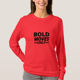 Endast djärva rörelser - Kvinnors Långärmad Motive T Shirt