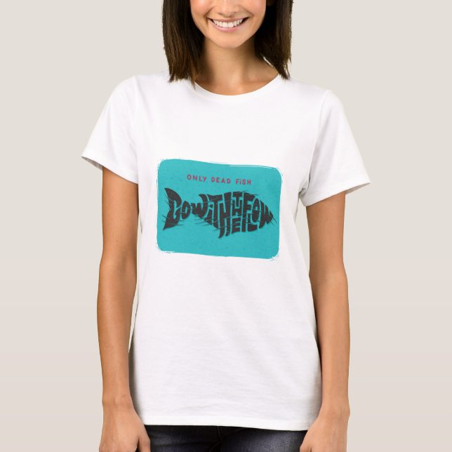 Endast död fisk följer med flödet t shirt (Framsida)