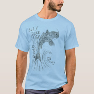 Endast död fisk… t shirt