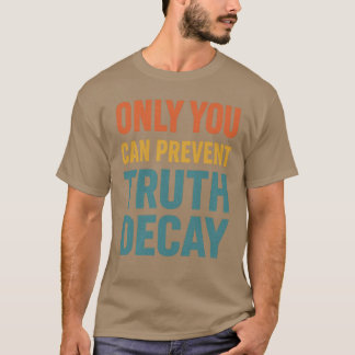ENDAST DU KAN FÖRHINDRA TRUTH DECAY T SHIRT