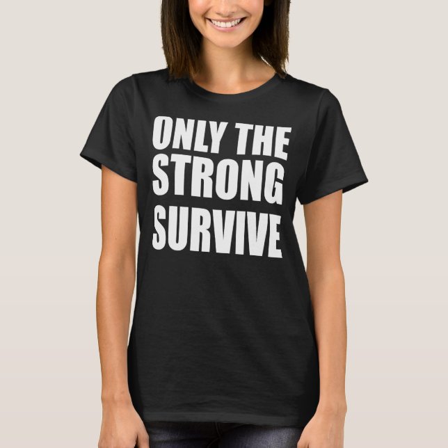 Endast en stark Överlev - kraftfull Shirt T (Framsida)