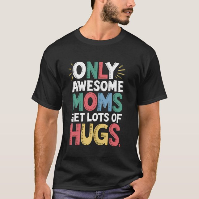 Endast fantastiska mammor får massor av kramar Bäs T Shirt (Framsida)