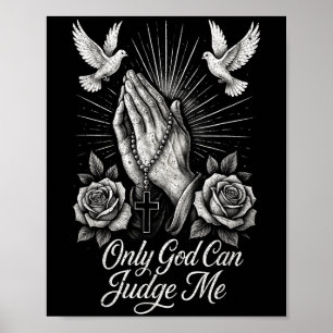 Endast Gud kan döma mig Prayer Händer Doves Chican Poster