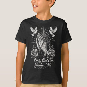 Endast Gud kan döma mig Prayer Händer Doves Chican T Shirt