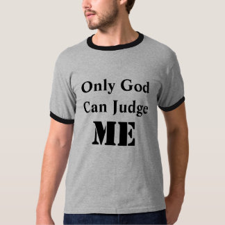 Endast guden kan bedöma mig T-tröjamanar Tee Shirt