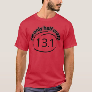 Endast halv galen 131-dekal t shirt