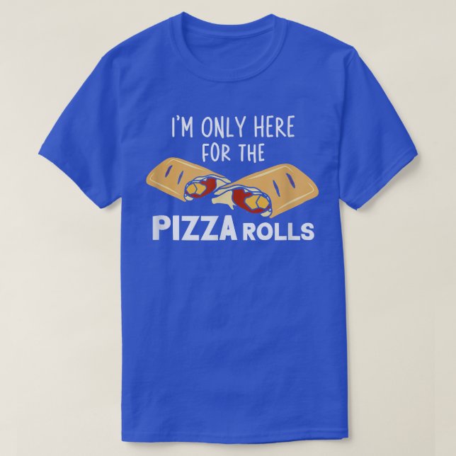 Endast här för Pizza Rolls Pizza-kokning 503 T Shirt (Design framsida)