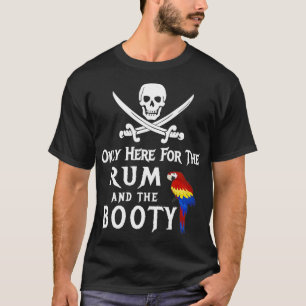 Endast här för Rom och Booty Pirat med Pa T Shirt