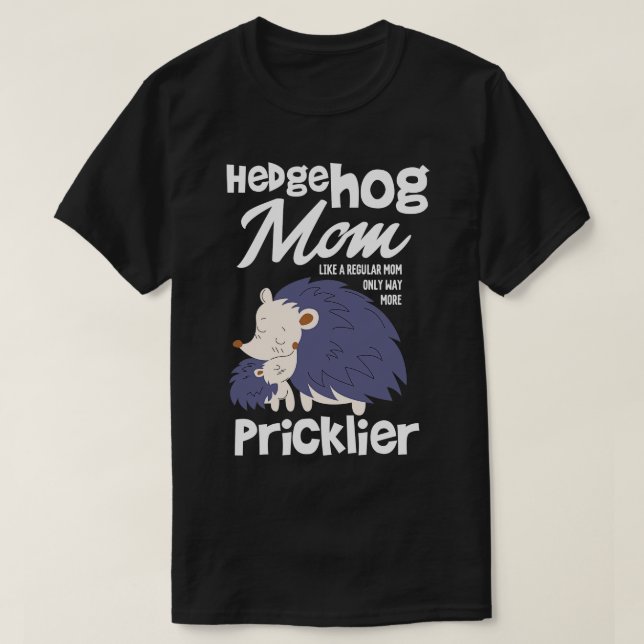 Endast Hedgehog Mamma kan spela en större roll T Shirt (Design framsida)