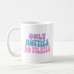 Endast Hotties Do Pilates Mugg, Pilates Mugg
