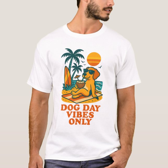 Endast hund Day Vibes T Shirt (Framsida)