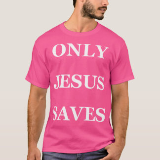 Endast Jesus Saves T Shirt