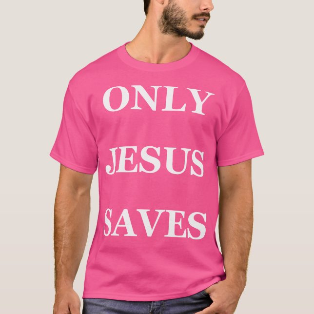 Endast Jesus Saves T Shirt (Framsida)