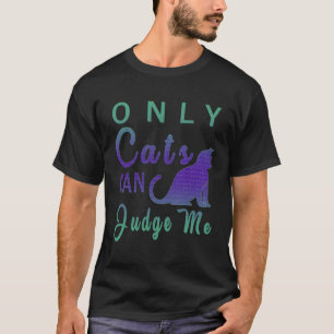 Endast katter kan bedöma mig som katt Mamma och ka T Shirt