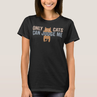 Endast katter kan döma mig Cat Sarcastic Ord 1 T Shirt