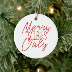 Endast merry Vibes  Julgransprydnad Keramik