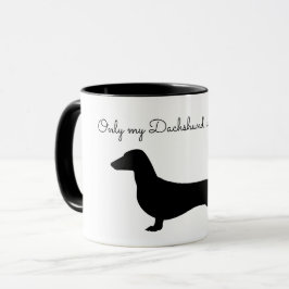 ENDAST MIN DACHSHUND FÖRSTÅR MUGG
