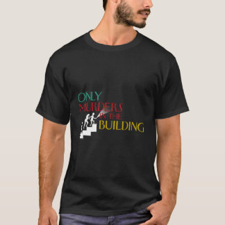 Endast mord i det Byggande Trappor T Shirt