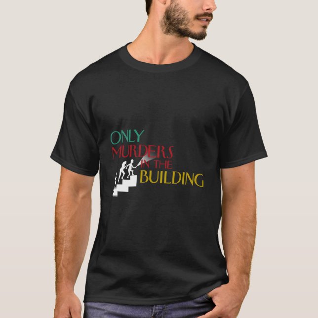 Endast mord i det Byggande Trappor T Shirt (Framsida)