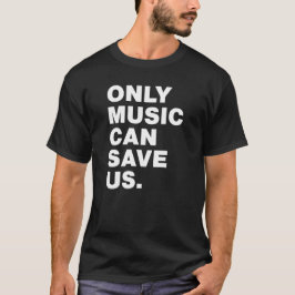 Endast Music kan Spara oss T Shirt