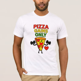 Endast Pizza Gains - Funny Fitness Pizza Älskare T Shirt