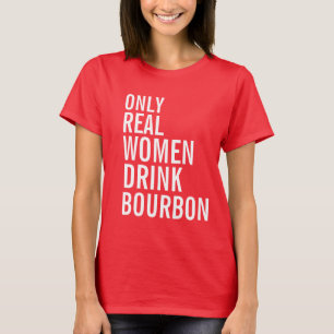 Endast riktiga kvinnor dricker Bourbon T Shirt