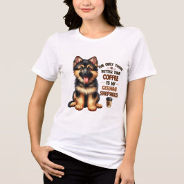 ENDAST SAK BÄTTRE ÄN COFFEE ÄR TYSKLAND SHEPHERD T SHIRT