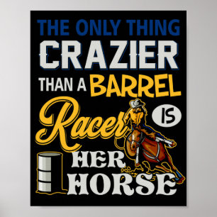 Endast Sak Crazier än en barrel Racer Hennes häst Poster