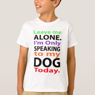 Endast tala till min hund i dag #2 tee shirt