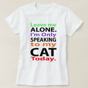 Endast tala till min katt i dag #2 t-shirt