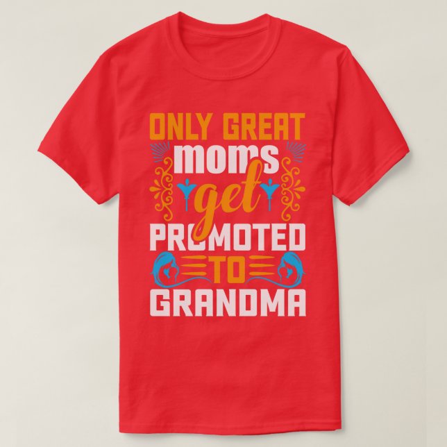 Endast Underbart Mammor kan befordras till Grandma T Shirt (Design framsida)