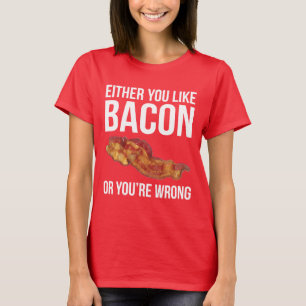Endera du gillar bacon, eller du är fel t-shirt
