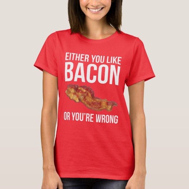 Endera du gillar bacon, eller du är fel tröja (Framsida)