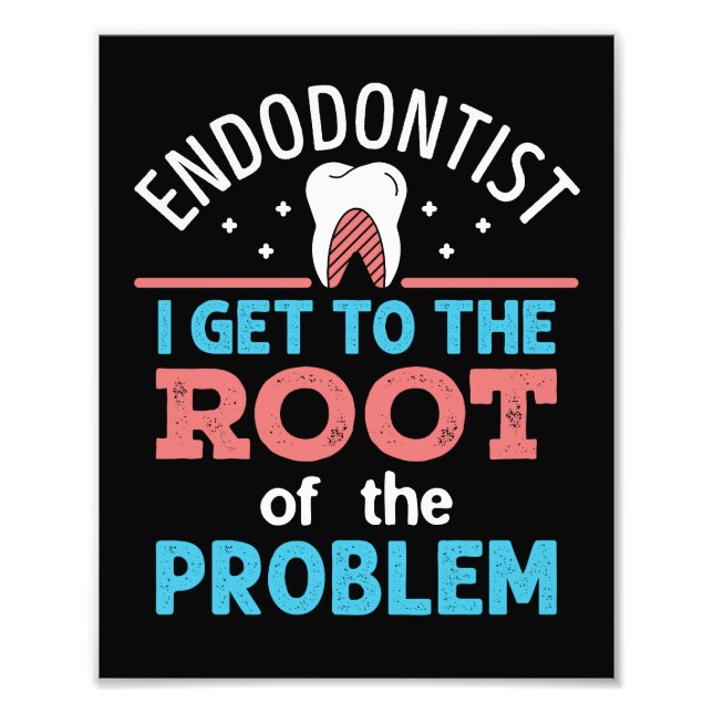 Endodontist Funny Root of the Problem Endodontics Fototryck (Framsidan)