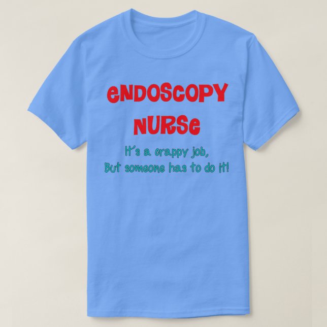 Endoscopy Nurse Humor T Shirt (Design framsida)