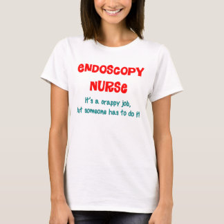Endoscopy Nurse Humor Tee Shirt