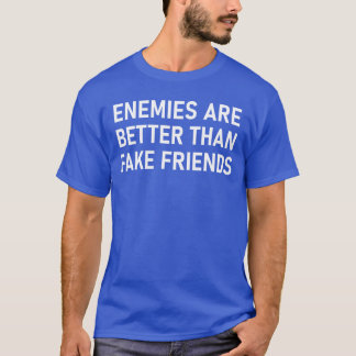 Enemies Are Betterhank Fake Friends Funny Sarcasti T Shirt