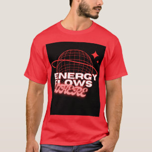 Energi Flödar Där Uppmärksamheten Går – T-shirt de