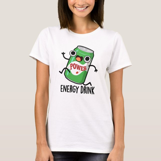 Energy Drink Funny Energetic Drink Pun T Shirt (Framsida)