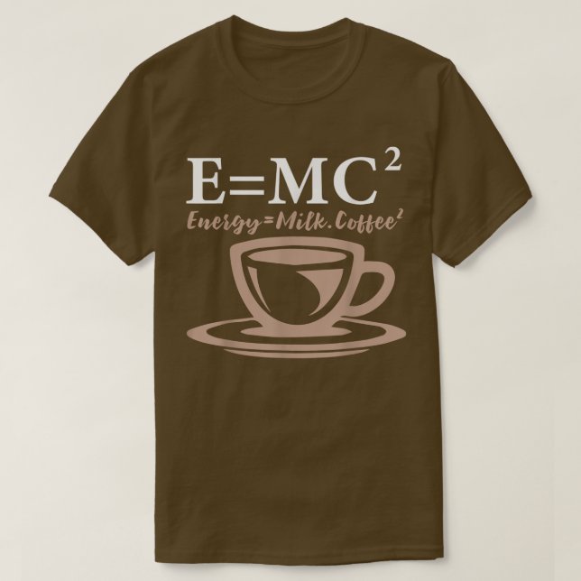 Energy Equals Mjölk Coffee E= MC2 SCIENCE T Shirt (Design framsida)